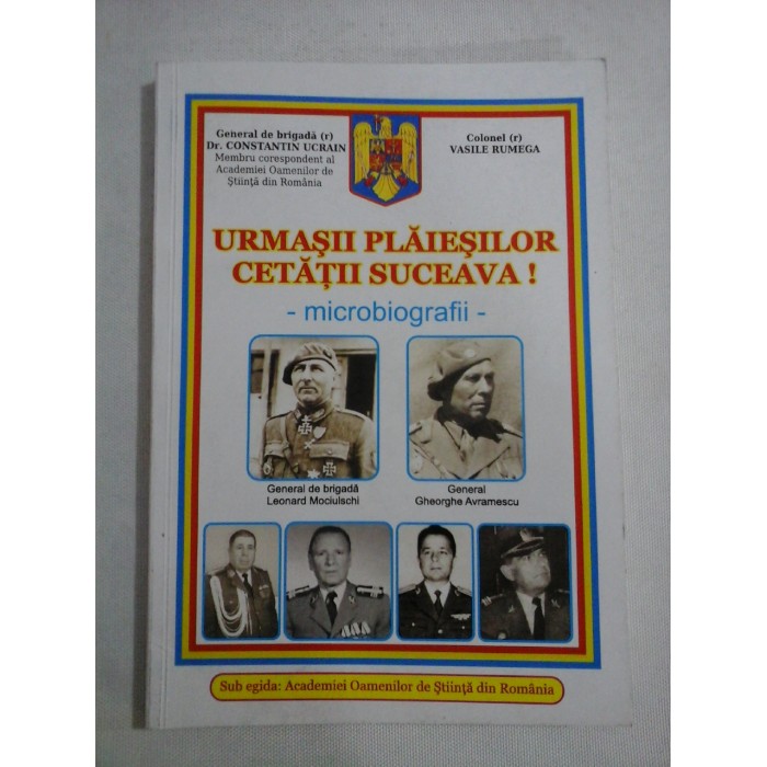    URMASII  PLAIESILOR CETATII  SUCEAVA  microbiografii  -  Constantin UCRAIN * Vasile  RUMEGA 